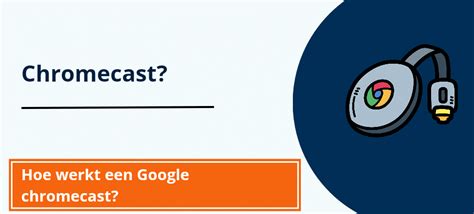 Schema van hoe een Google Chromecast werkt om content van mobiele apparaten naar een TV te casten